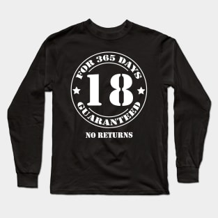 Birthday 18 for 365 Days Guaranteed Long Sleeve T-Shirt